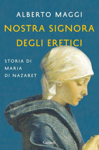 Nostra Signora degli eretici: storia di Maria di Nazaret