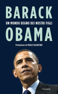 Title: Un mondo degno dei nostri figli: Discorsi 2009-2016, Author: Barack Obama