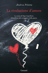 Title: La rivoluzione d'amore, Author: Andrea Pilotta
