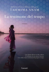 Title: La testimone del tempo, Author: Tahmima Anam
