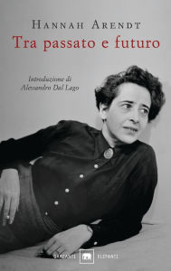 Title: Tra passato e futuro, Author: Hannah Arendt