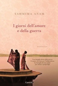 Title: I giorni dell'amore e della guerra, Author: Tahmima Anam