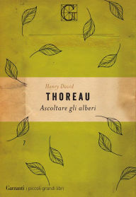 Title: Ascoltare gli alberi, Author: Henry David Thoreau
