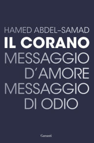 Title: Il Corano: Messaggio d'amore, messaggio di odio, Author: Hamed Abdel-Samad