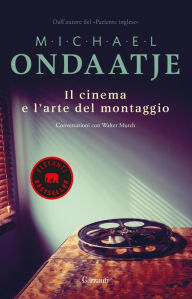 Title: Il cinema e l'arte del montaggio: Conversazioni con Walter Murch, Author: Michael Ondaatje