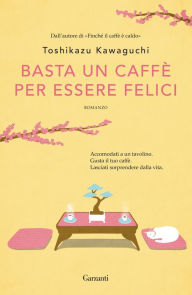Title: Basta un caffè per essere felici, Author: Toshikazu Kawaguchi