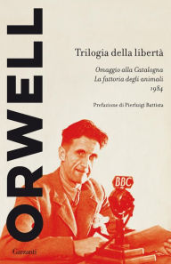 Title: Trilogia della libertà: Omaggio alla Catalogna - La fattoria degli animali - 1984, Author: George Orwell