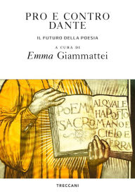 Title: Pro e contro Dante: Il futuro della poesia, Author: Emma Giammattei