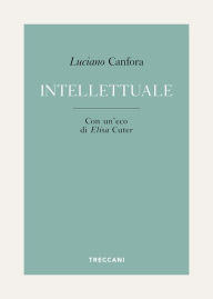 Title: Intellettuale, Author: Luciano Canfora