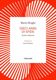 Title: Dieci anni di sfide: Scritti e discorsi, Author: Mario Draghi