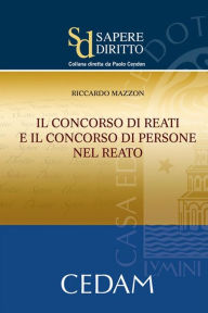 Title: Il concorso di reati e il consorso di persone nel reato, Author: Riccardo Mazzon