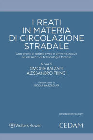 Title: I reati in materia di circolazione stradale: Con profili di diritto civile e amministrativo ed elementi di tossicologia forense, Author: ALESSANDRO TRINCI