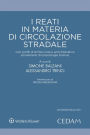 I reati in materia di circolazione stradale: Con profili di diritto civile e amministrativo ed elementi di tossicologia forense
