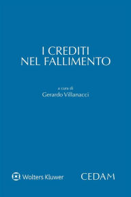 Title: I crediti nel fallimento, Author: Villanacci Gerardo (a cura di)