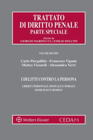 Title: I Delitti contro la persona: Libertà personale, sessuale e morale. Domicilio e segreti, Author: PIERGALLINI CARLO