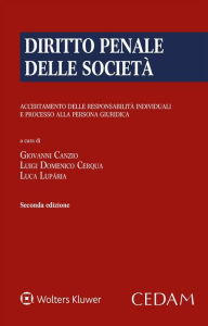 Title: Diritto penale delle società: Accertamento delle responsabilità individuali e processo alla persona giuridica, Author: Luigi Domenico Cerqua