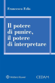 Title: Il Potere di Punire, il Potere di Interpretare, Author: Francesco Felis