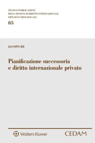 Title: Pianificazione successoria e diritto internazionale privato, Author: JACOPO RE