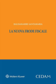 Title: La nuova frode fiscale, Author: Santamaria Baldassarre