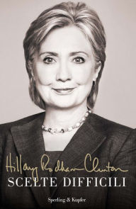 Title: Scelte difficili (Hard Choices), Author: Hillary Rodham Clinton