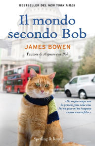 Title: Il mondo secondo Bob, Author: James Bowen