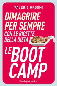 Title: Dimagrire per sempre con le ricette della dieta LeBootCamp, Author: Valérie Orsoni