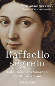 Title: Raffaello segreto, Author: Costantino D'Orazio