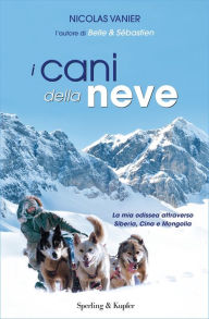 Title: I cani della neve, Author: Nicolas Vanier