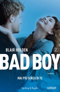 Title: Bad boy 2. Mai più senza di te, Author: Blair Holden