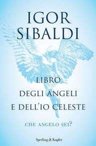 Title: Libro degli angeli e dell'Io celeste, Author: Igor Sibaldi