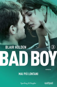Title: Bad boy 3. Mai più lontani, Author: Blair Holden