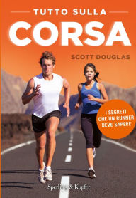 Title: Tutto sulla corsa, Author: Scott Douglas
