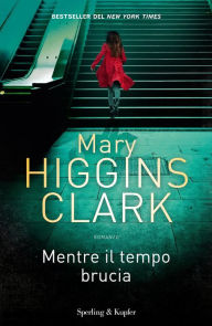 Title: Mentre il tempo brucia, Author: Mary Higgins Clark
