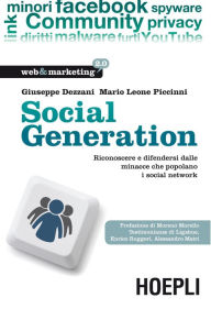 Title: Social Generation: Riconoscere e difendersi dalle minacce che popolano i social network, Author: Giuseppe Dezzani