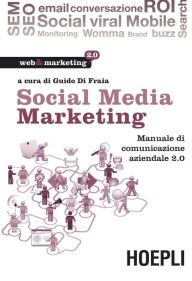 Title: Social Media Marketing: Manuale di comunicazione aziendale 2.0, Author: Guido Di Fraia