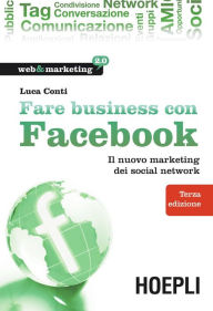 Title: Fare business con Facebook: Il nuovo marketing dei social network, Author: Luca Conti