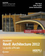 Revit Architecture 2012. La guida ufficiale: La guida ufficiale