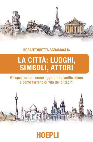 La città: luoghi, simboli, attori: Gli spazi urbani come soggetto di pianificazione e come terreno di vita dei cittadinii