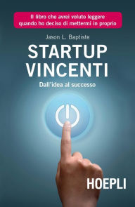 Title: Start Up vincenti: Dall'idea al successo, Author: Jason L. Baptiste