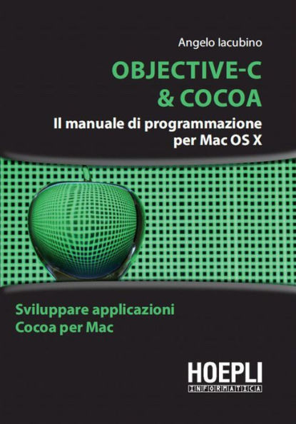 Objective-C & Cocoa: Il manuale di programmazione per Max OS X