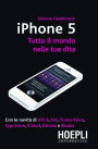 iPhone 5: Con le novità di iOS 6, Siri, iTunes Store, App Store, iCloud, Edicola e iBooks