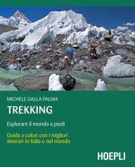 Title: Trekking: Guida con i migliori itinerari in italia e nel mondo, Author: Michele Dalla Palma