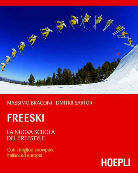 Freeski: La nuova scuola del Freestyle - Con i migliori snowpark italiani ed europei