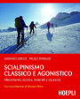 Scialpinismo classico e agonistico: Allenamento, tecnica, materiali e sicurezza
