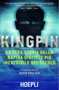 Title: Kingpin: La vera storia della rapina digitale più incredibile del secolo, Author: Kevin Poulsen