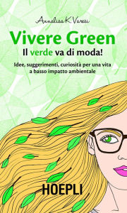 Title: Vivere Green: Il verde va di moda!, Author: Annalisa K. Varesi