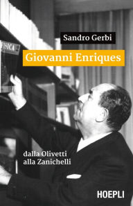 Title: Giovanni Enriques: dalla Olivetti alla Zanichelli, Author: Sandro Gerbi