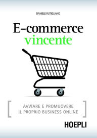 Title: E-commerce vincente: Strategie e idee per fare business online, Author: Daniele Rutigliano