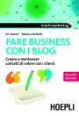 Fare Business con i blog: Creare e mantenere contatti di valore con i clienti