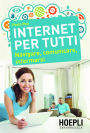 Internet per tutti: Navigare, comunicare, informarsi